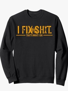 Brown Sweatshirt with Tool Graphic - "I FIX SHIT. THAT'S WHAT I DO" NWT